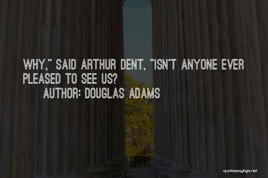 Arthur Dent Quotes By Douglas Adams