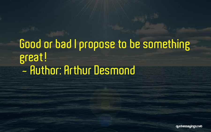 Arthur Desmond Quotes 1950486