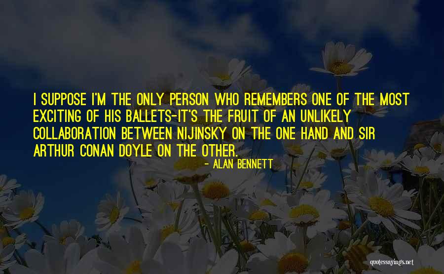 Arthur Doyle Quotes By Alan Bennett Arthur Doyle Quotes By Alan Bennett