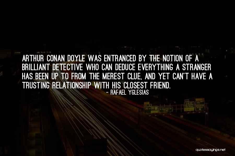 Arthur Doyle Quotes By Rafael Yglesias Arthur Doyle Quotes By Rafael Yglesias