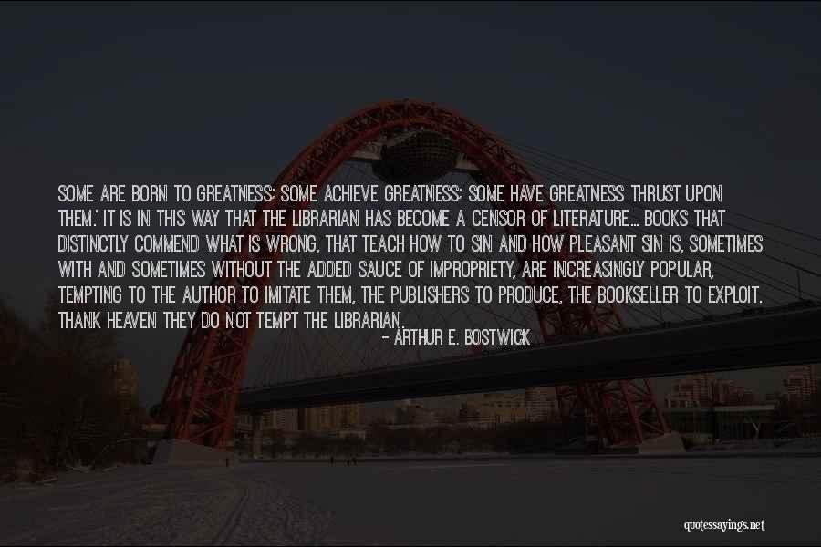 Arthur E. Bostwick Quotes 804934 Arthur E. Bostwick Quotes 804934