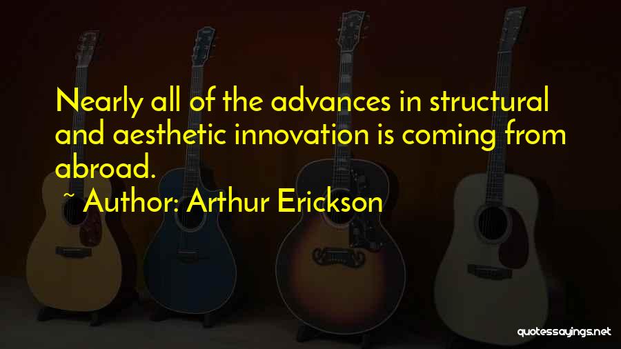 Arthur Erickson Quotes 1320899