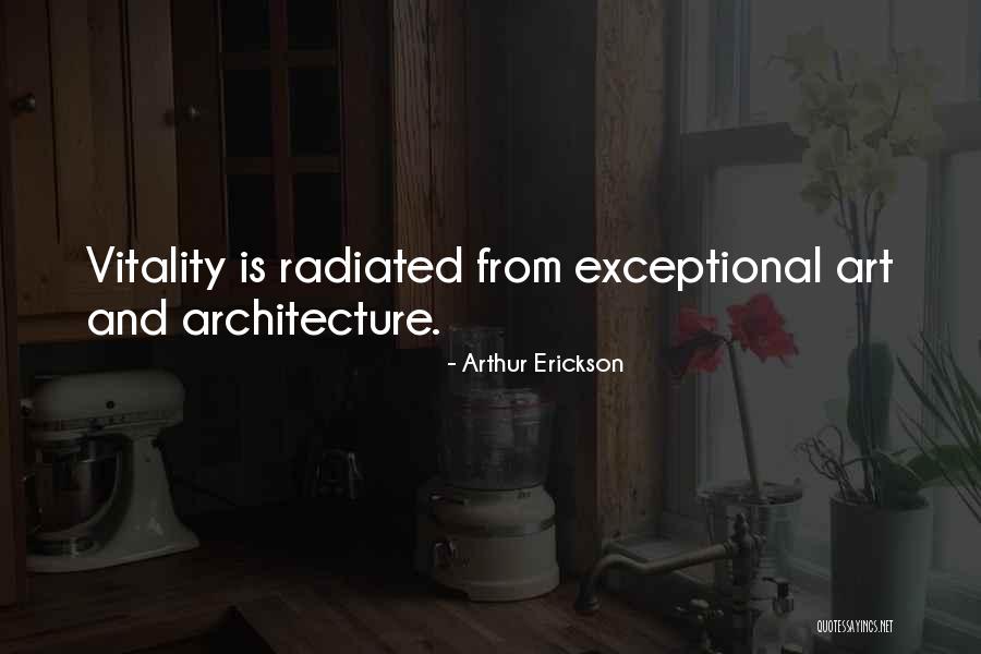 Arthur Erickson Quotes 2248274