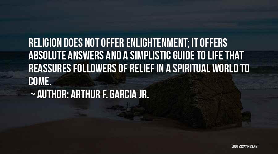 Arthur F. Garcia Jr. Quotes 568294