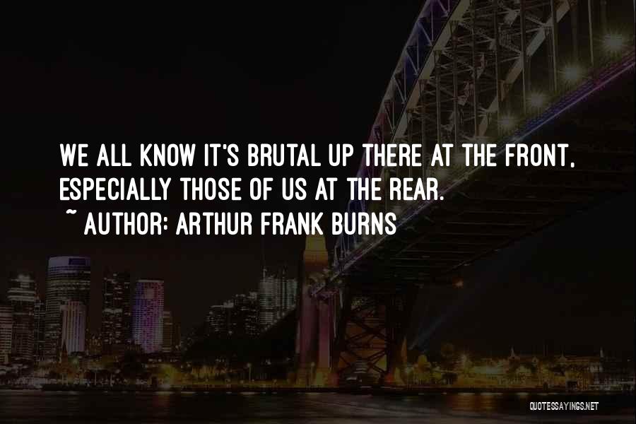 Arthur Frank Burns Quotes 1596006