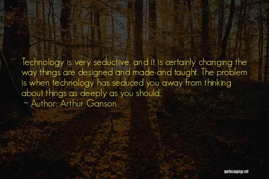 Arthur Ganson Quotes 376826