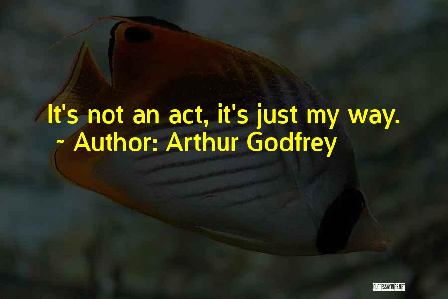 Arthur Godfrey Quotes 2197822