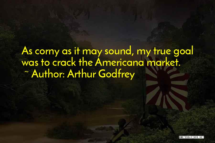 Arthur Godfrey Quotes 705014