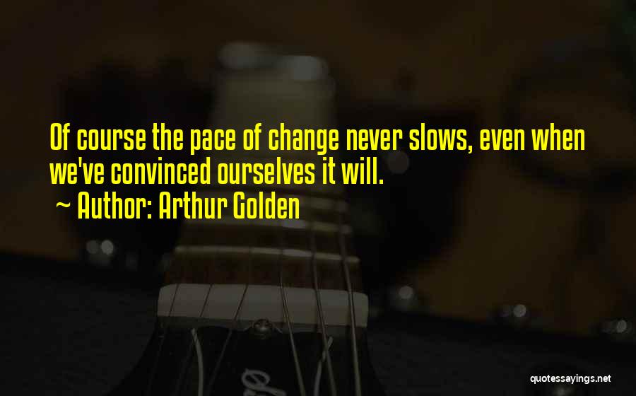 Arthur Golden Quotes 1131196