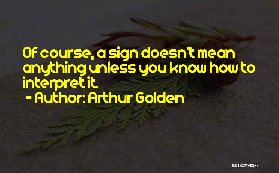 Arthur Golden Quotes 605832