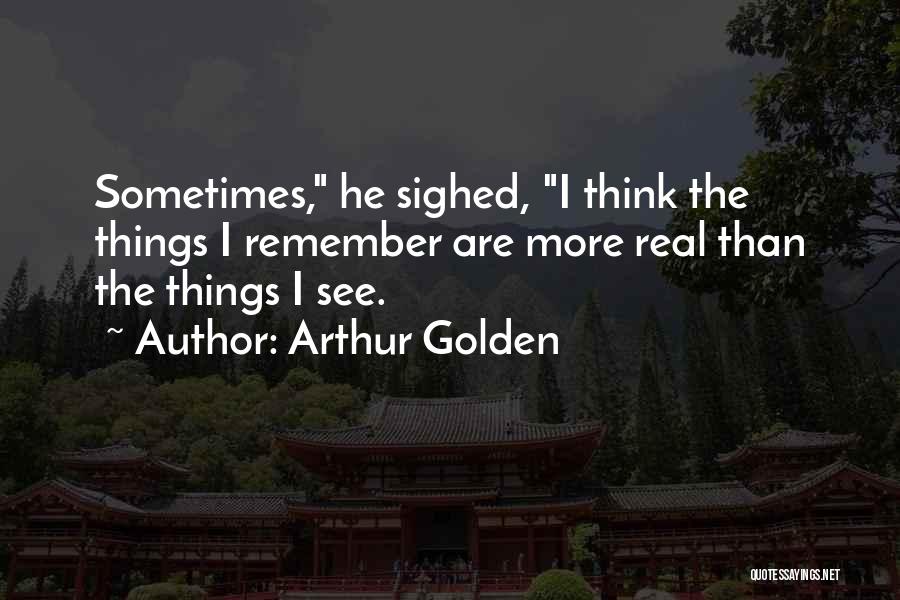 Arthur Golden Quotes 715763