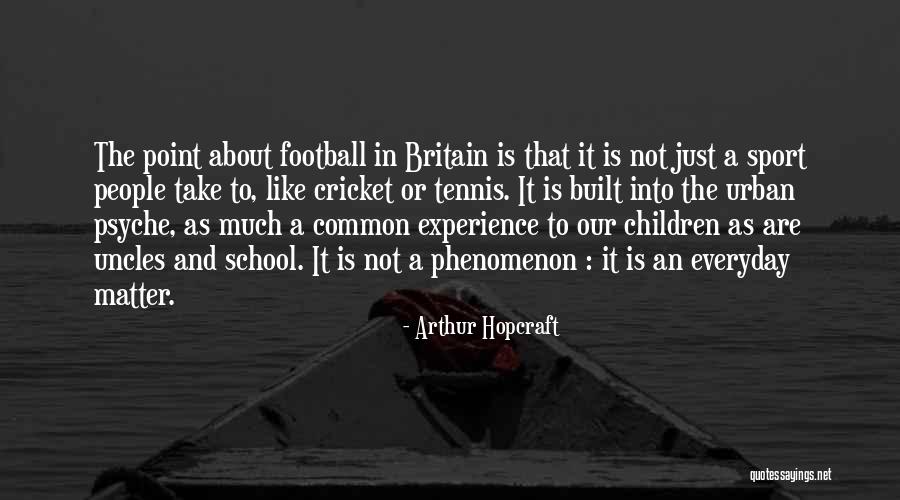 Arthur Hopcraft Quotes 116641