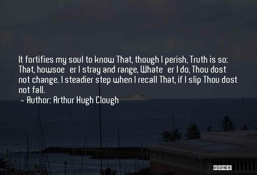 Arthur Hugh Clough Quotes 610742