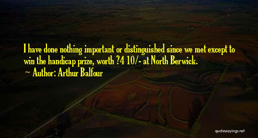 Arthur J Balfour Quotes By Arthur Balfour