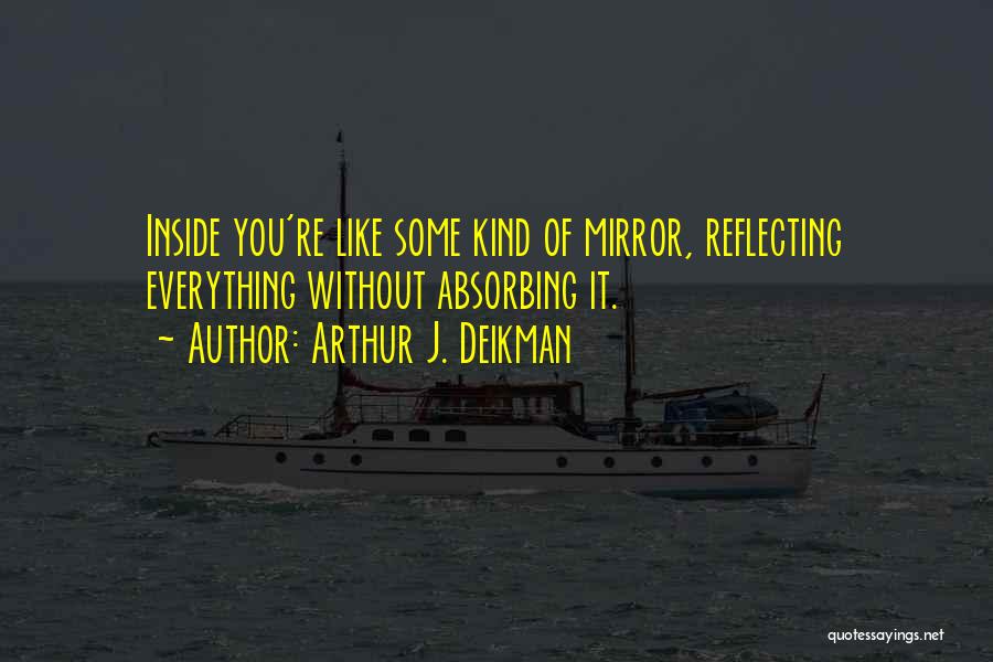 Arthur J. Deikman Quotes 102717