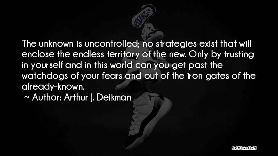 Arthur J. Deikman Quotes 511414