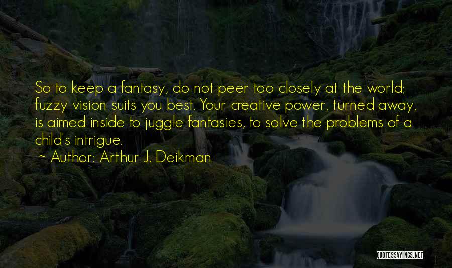 Arthur J. Deikman Quotes 869147