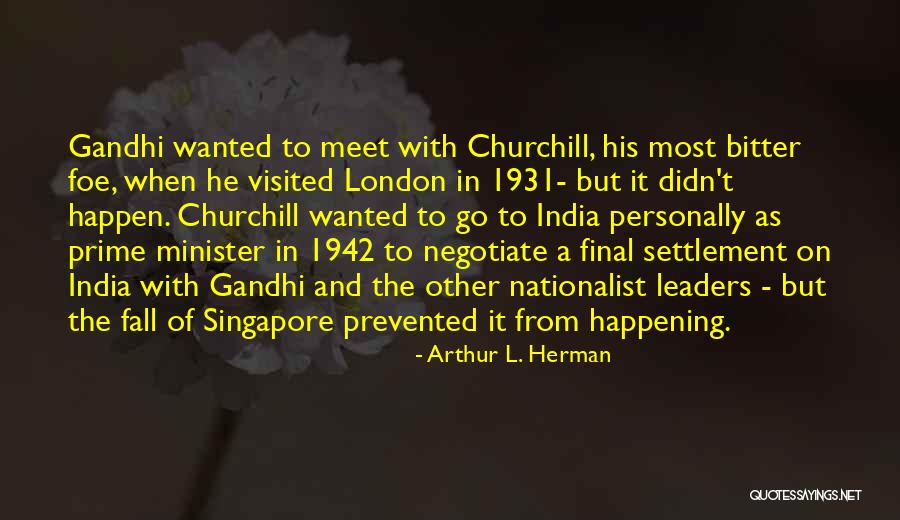 Arthur L. Herman Quotes 380067 Arthur L. Herman Quotes 380067