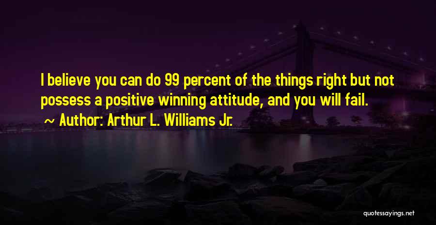 Arthur L. Williams Jr. Quotes 1016730