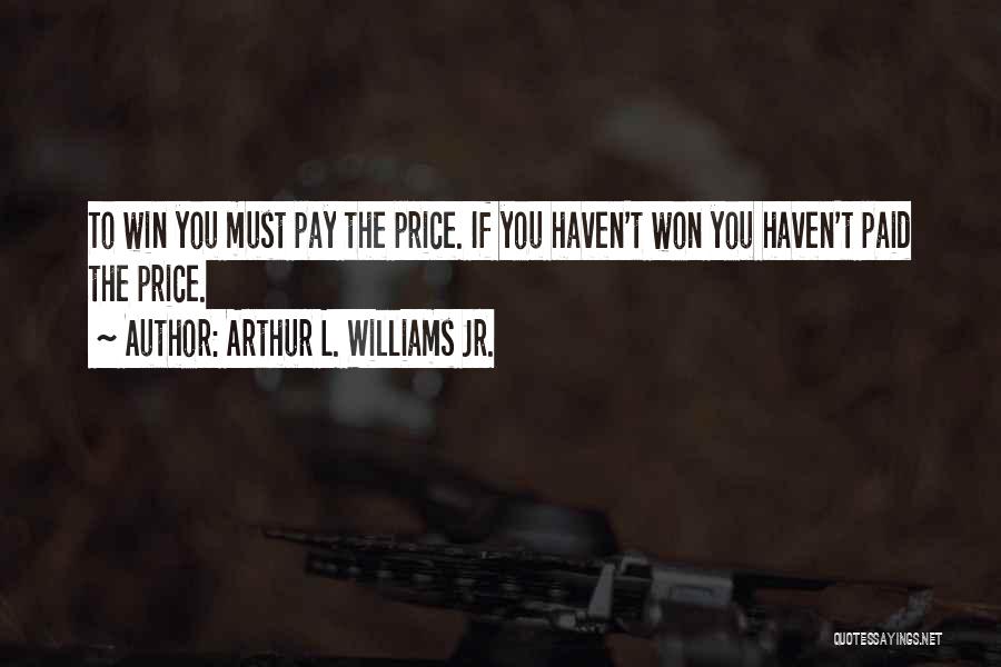 Arthur L. Williams Jr. Quotes 2103363