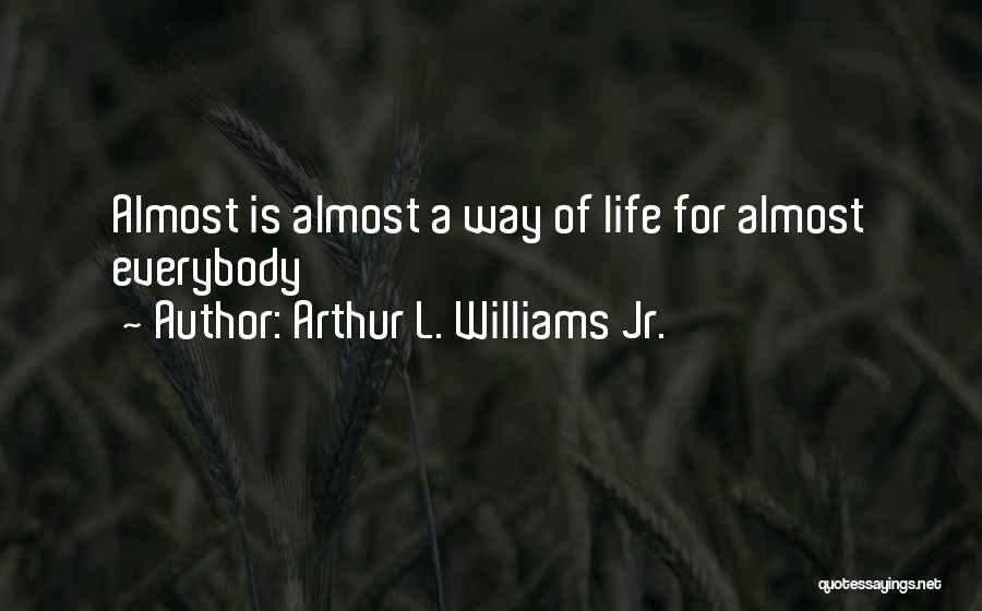 Arthur L. Williams Jr. Quotes 2231191