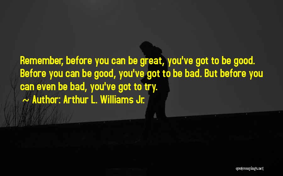 Arthur L. Williams Jr. Quotes 981372