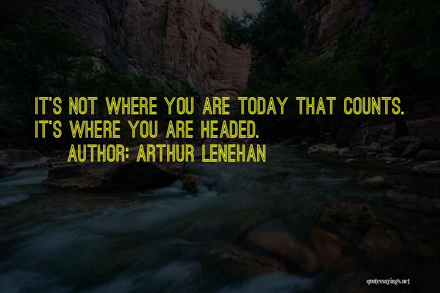 Arthur Lenehan Quotes 1622784