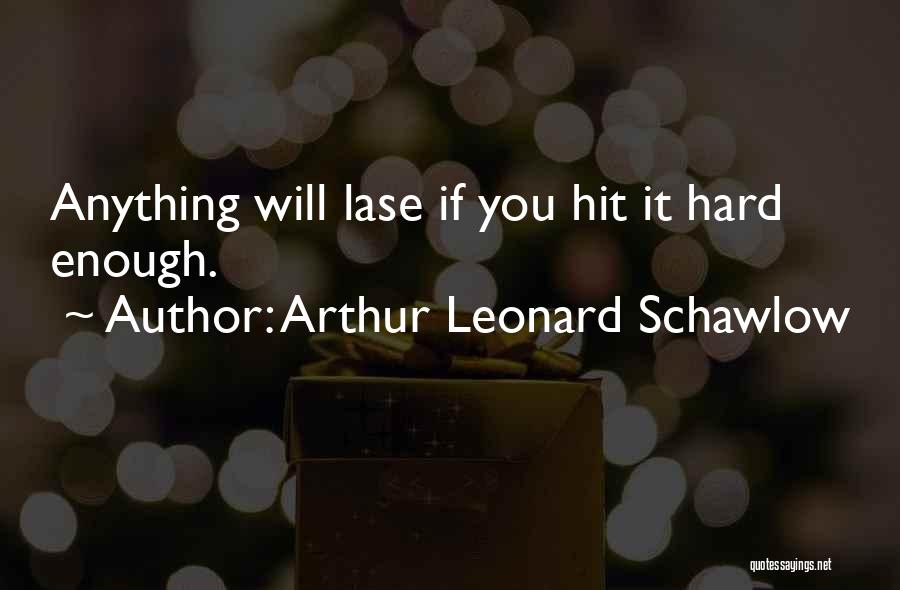 Arthur Leonard Schawlow Quotes 1108384