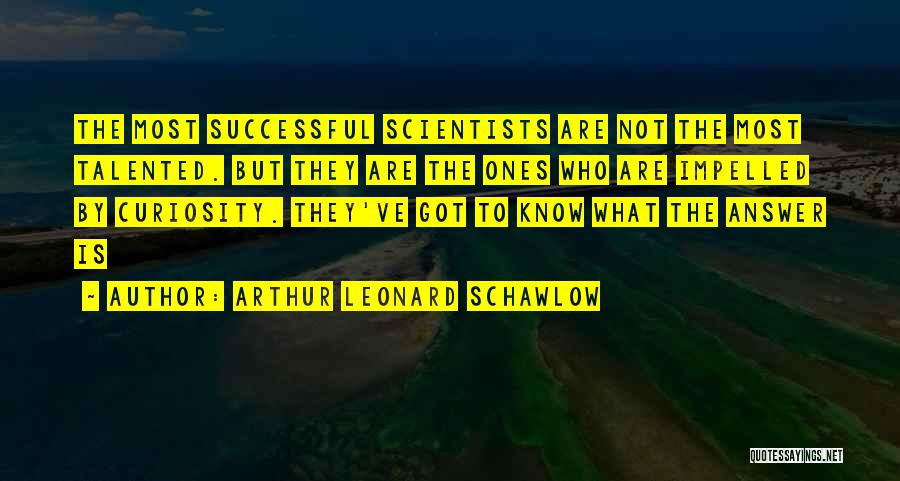 Arthur Leonard Schawlow Quotes 483895