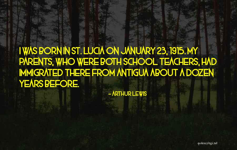 Arthur Lewis Quotes 1770575