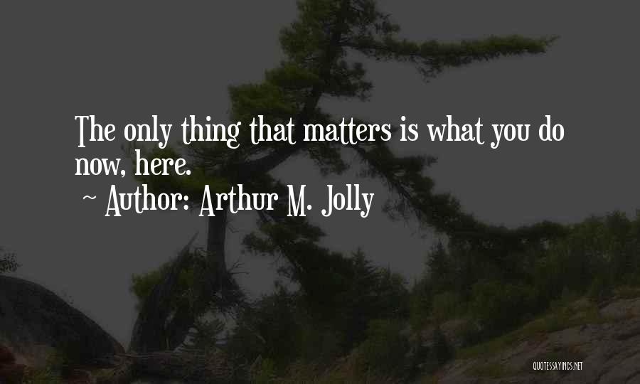 Arthur M. Jolly Quotes 247779