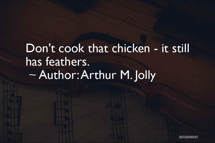 Arthur M. Jolly Quotes 743613