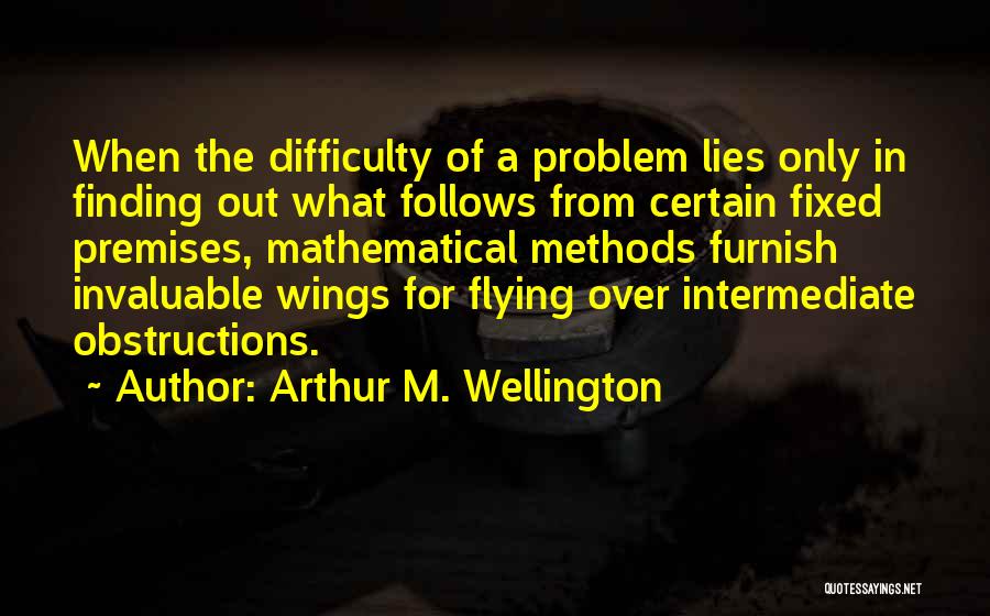 Arthur M. Wellington Quotes 1085537