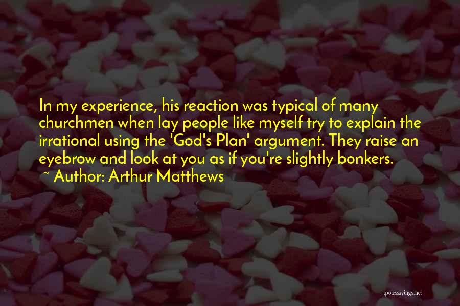 Arthur Matthews Quotes 1077577