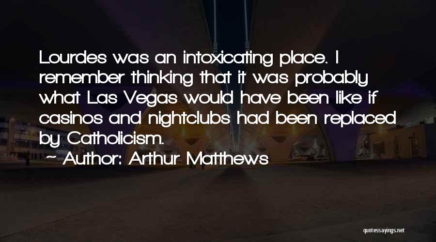 Arthur Matthews Quotes 1997076