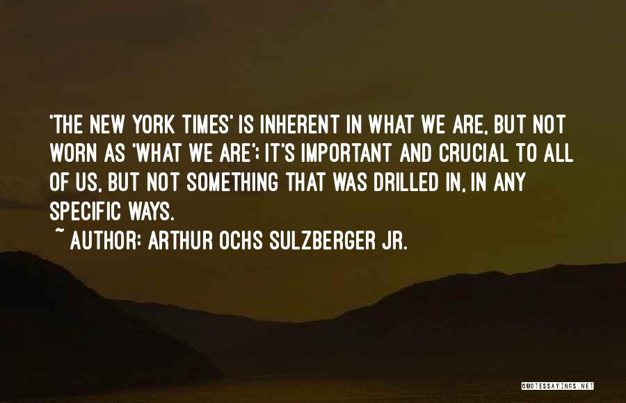 Arthur Ochs Sulzberger Jr. Quotes 1759267