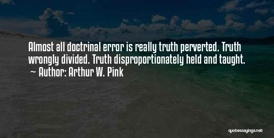 Arthur Pink Quotes By Arthur W. Pink