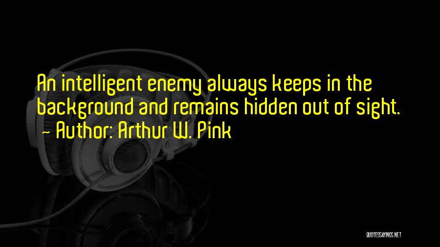 Arthur Pink Quotes By Arthur W. Pink