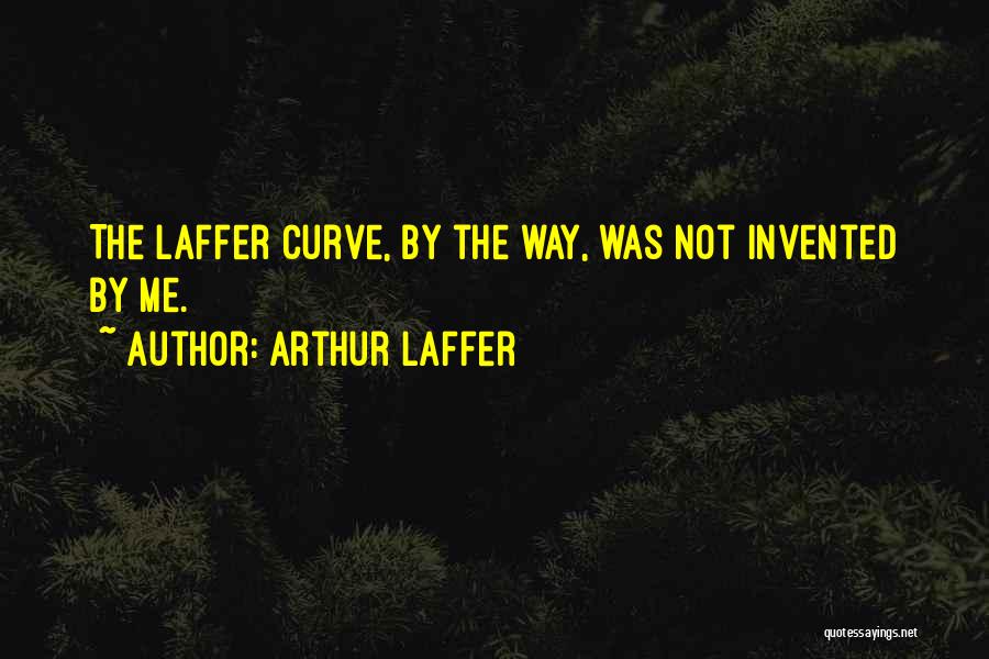 Arthur Quotes By Arthur Laffer