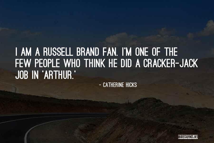 Arthur Russell Brand Quotes By Catherine Hicks