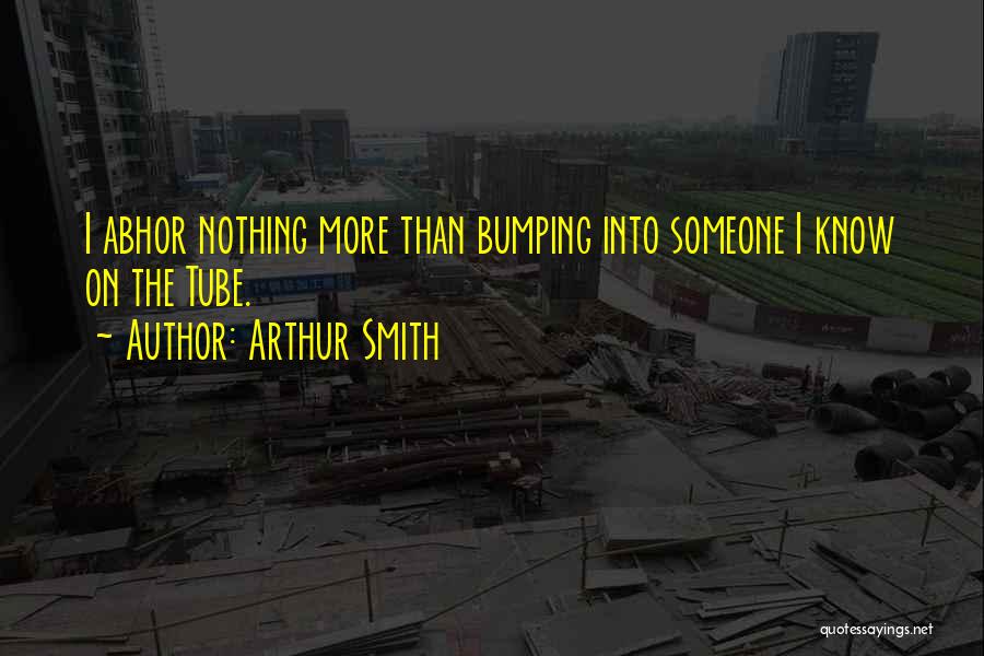 Arthur Smith Quotes 1062626