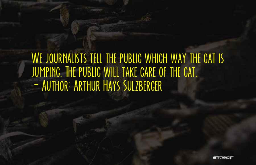 Arthur Sulzberger Quotes By Arthur Hays Sulzberger