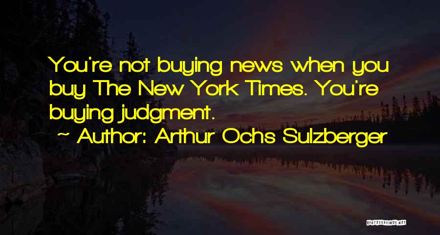 Arthur Sulzberger Quotes By Arthur Ochs Sulzberger