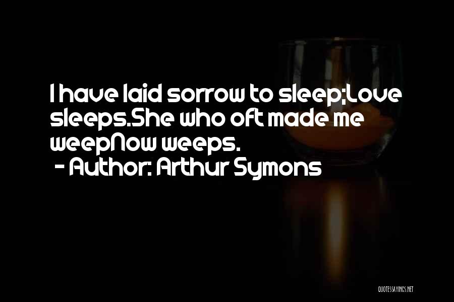 Arthur Symons Quotes 1052327