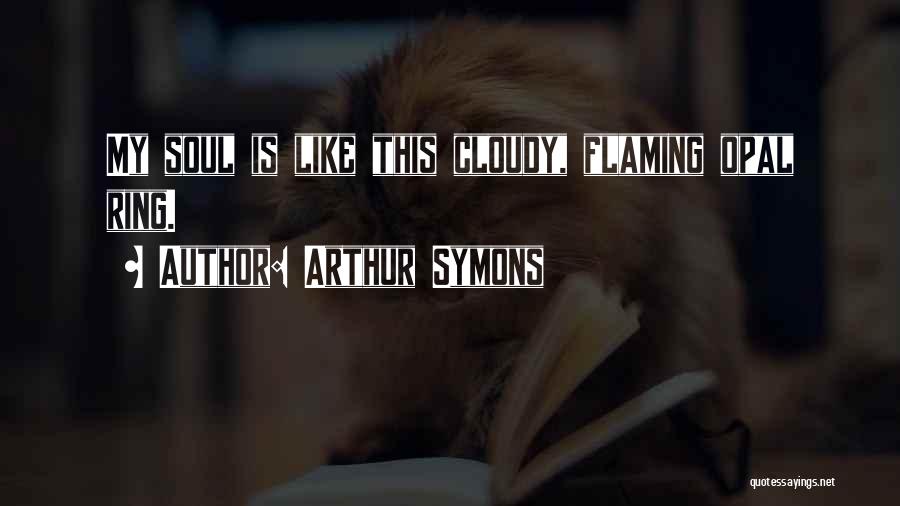 Arthur Symons Quotes 1332087