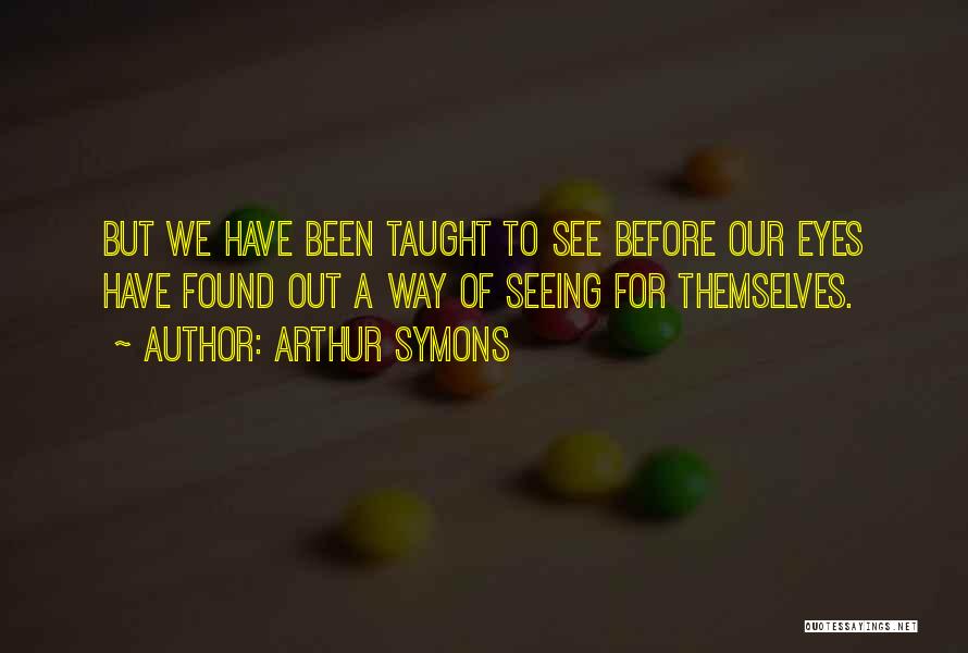 Arthur Symons Quotes 148080