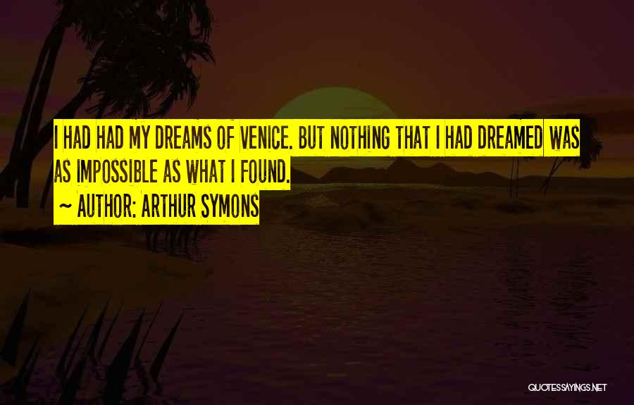 Arthur Symons Quotes 1529626