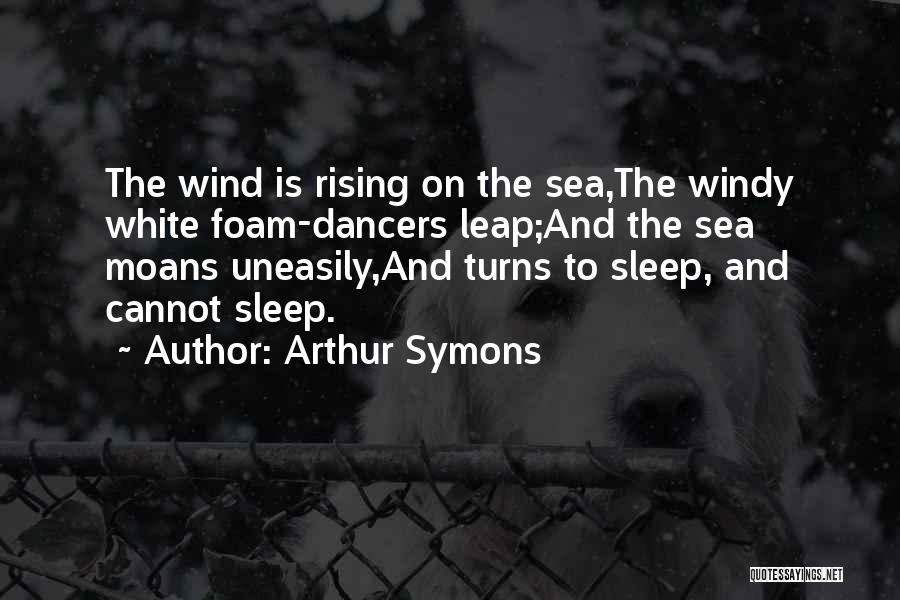 Arthur Symons Quotes 1766803