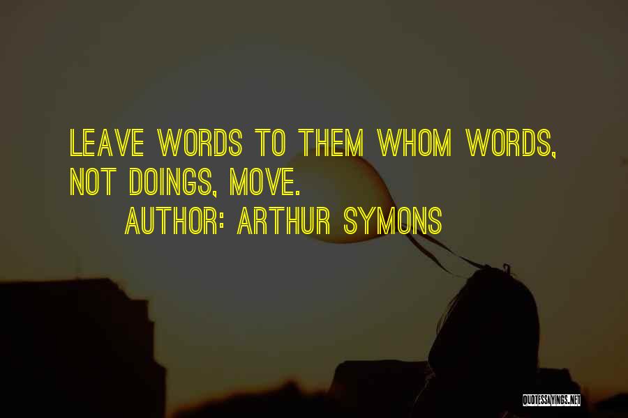Arthur Symons Quotes 1813228