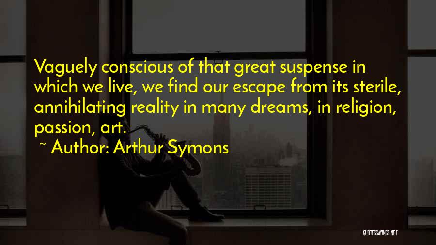 Arthur Symons Quotes 1828426